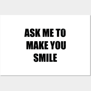 Ask me to make you smile Posters and Art